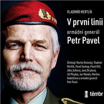 V první linii: Armádní generál Petr Pavel