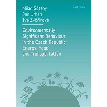 Environmentally Significant Behaviour in the Czech Republic: Energy, Food and Transportation (9788024627489)