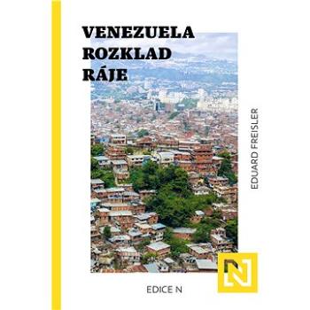 Venezuela: Rozklad ráje (978-80-88433-11-8)