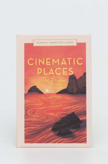 Kniha White Lion Publishing Cinematic Places Sarah Baxter