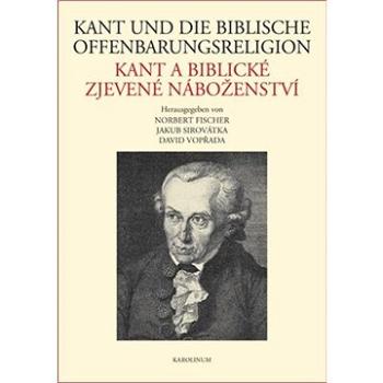Kant und die biblische Offenbarungsreligion / Kant a biblické zjevené náboženství (9788024624303)
