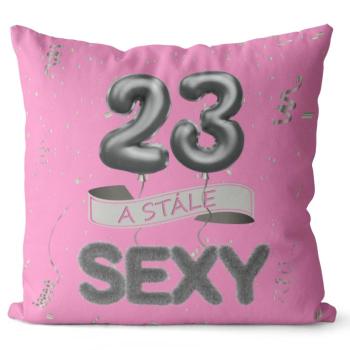 Vankúš Stále sexy – ružový (Veľkosť: 40 x 40 cm, vek: 23)