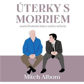 Úterky s Morriem aneb Poslední lekce mého učitele