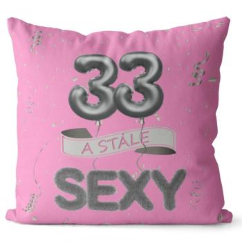 Vankúš Stále sexy – ružový (Veľkosť: 40 x 40 cm, vek: 33)