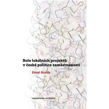 Role lokálních projektů v české politice zaměstnanosti (978-80-210-7489-7)