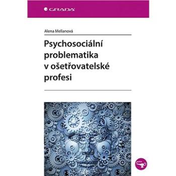 Psychosociální problematika v ošetřovatelské profesi (978-80-247-5589-2)