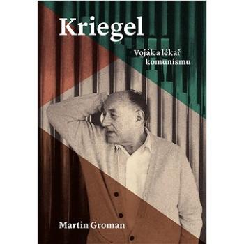 Kriegel: Voják a lékař komunismu (978-80-7637-379-2)