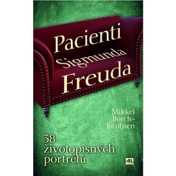 Pacienti Sigmunda Freuda - 38 životopisných portrétů