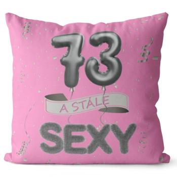 Vankúš Stále sexy – ružový (Veľkosť: 40 x 40 cm, vek: 73)