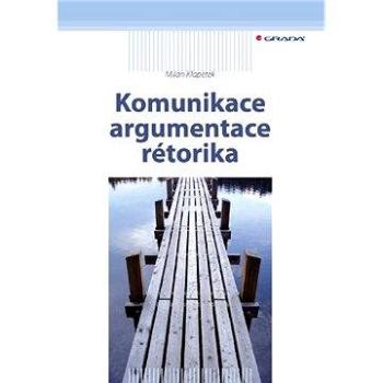 Komunikace, argumentace, rétorika (978-80-247-2652-6)