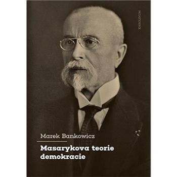 Masarykova teorie demokracie (9788024651347)