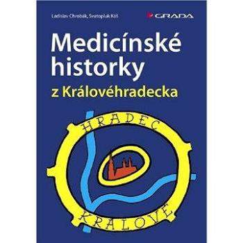 Medicínské historky z Královéhradecka (978-80-247-2435-5)