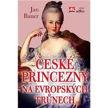 České princezny na evropských trůnech (978-80-736-2819-2)