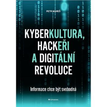 Kyberkultura, hackeři a digitální revoluce (978-80-271-3358-1)