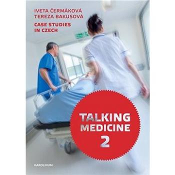Talking Medicine 2: Case Studies in Czech (9788024650494)