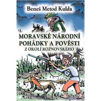Moravské národní pohádky a pověsti z okolí rožnovského (978-80-871-9549-9)