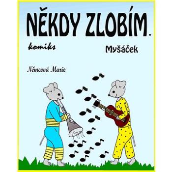 Někdy zlobím. Myšáček (999-00-020-3345-2)