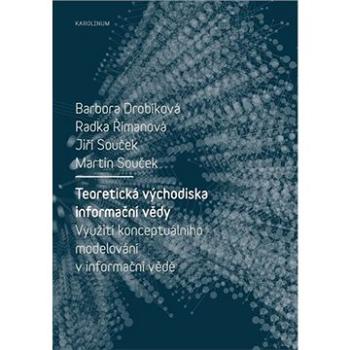 Teoretická východiska informační vědy (9788024638812)