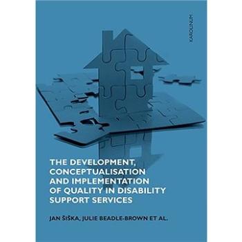 The Development, Conceptualisation and Implementation of Quality in Disability Support Services (9788024649665)
