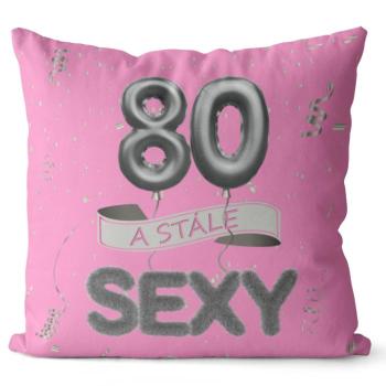 Vankúš Stále sexy – ružový (Veľkosť: 55 x 55 cm, vek: 80)