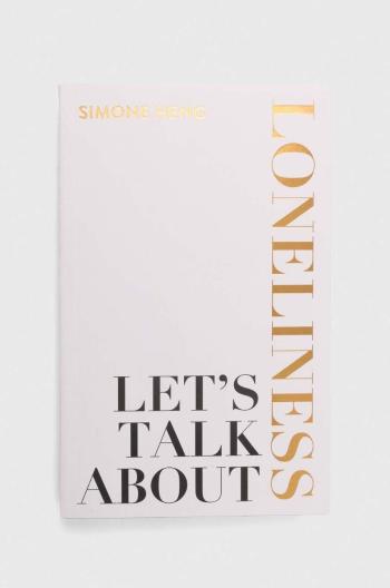 Album Hay House UK Ltd Let's Talk About Loneliness, Simone Heng