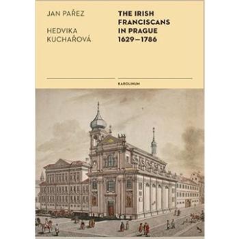 The Irish Franciscans in Prague 1629-1786 (9788024627090)