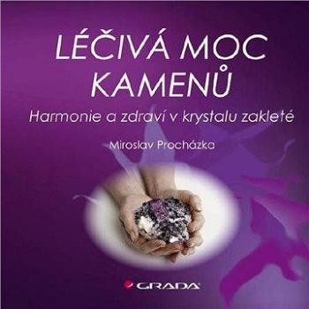 Léčivá moc kamenů (978-80-247-2821-6)