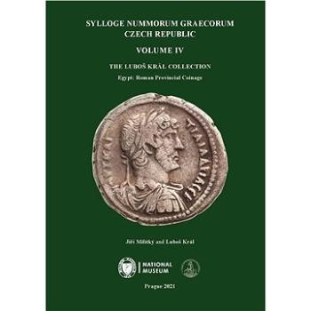 Sylloge Nummorum Graecorum. Czech Republic. Volume IV. The Luboš Král Collection. Egypt: Roman Provi (978-80-7036-687-5)