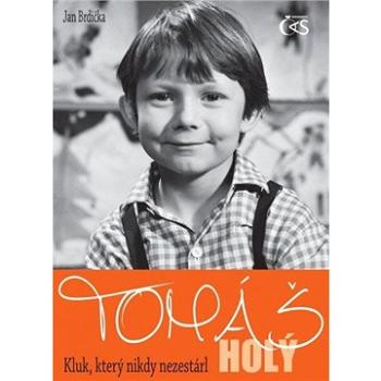 Tomáš  Holý - Kluk, který nikdy nezestárl (978-80-874-7089-3)