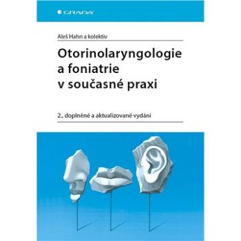 Otorinolaryngologie a foniatrie v současné praxi (978-80-271-0572-4)