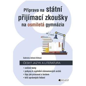 Příprava na státní přijímací zkoušky na osmiletá gymnázia - Český jazyk (978-80-253-3079-1)