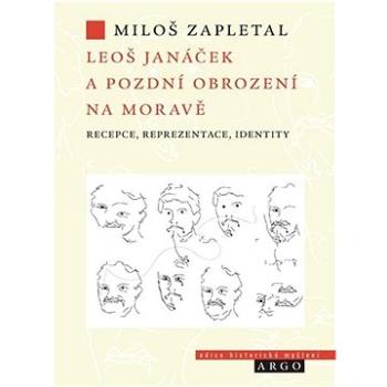 Leoš Janáček a pozdní obrození na Moravě (9788025741788)