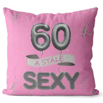 Vankúš Stále sexy – ružový (Veľkosť: 40 x 40 cm, vek: 60)