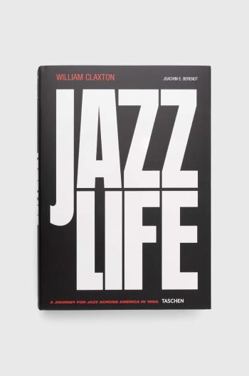 Kniha Taschen GmbH Jazzlife, Joachim E. Berendt, William Claxton