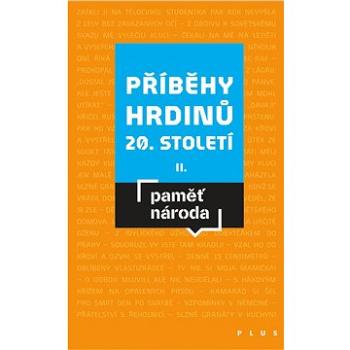 Příběhy hrdinů 20. století II (978-80-259-0746-7)