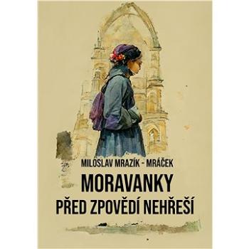 Moravanky před zpovědí nehřeší (999-00-036-3081-0)