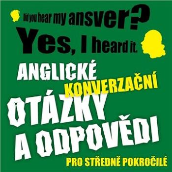 Anglické konverzační otázky a odpovědi pro středně pokročilé