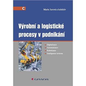 Výrobní a logistické procesy v podnikání (978-80-247-5717-9)