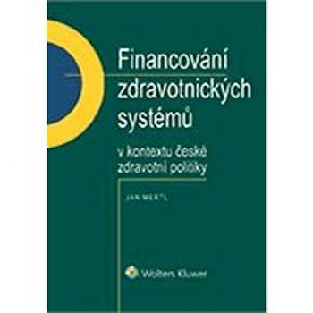 Financování zdravotnických systémů v kontextu české zdravotní politiky (978-80-7676-505-4)