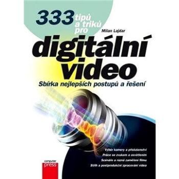 333 tipů a triků pro digitální video (978-80-251-3746-8)