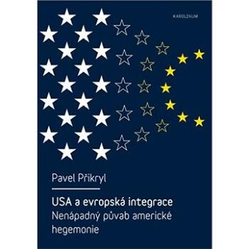 USA a evropská integrace: nenápadný půvab americké hegemonie (9788024627045)