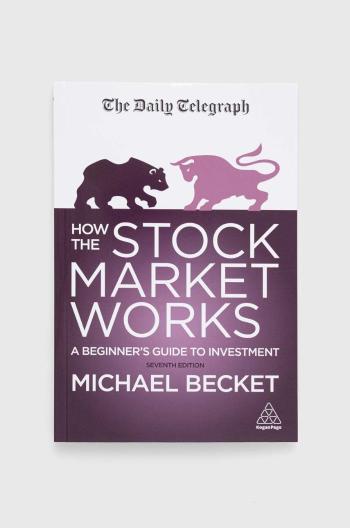 Kniha Kogan Page Ltdnowa How The Stock Market Works, Michael Becket