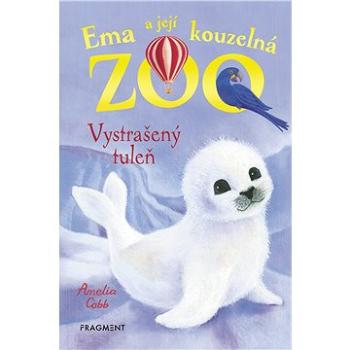 Ema a její kouzelná zoo - Vystrašený tuleň (978-80-253-4061-5)