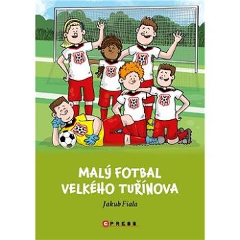 Malý fotbal Velkého Tuřínova (978-80-264-4369-8)