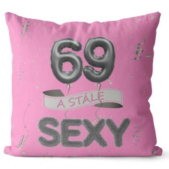 Vankúš Stále sexy – ružový (Veľkosť: 55 x 55 cm, vek: 69)