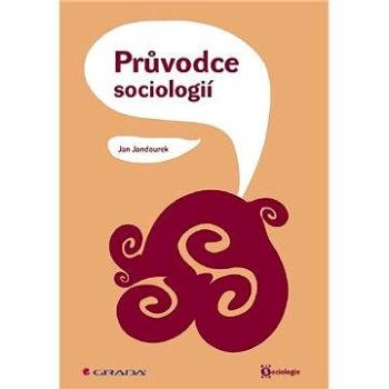 Průvodce sociologií (978-80-247-2397-6)