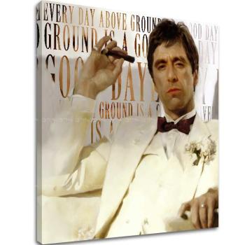 Scarface obraz na plátne Every day above ground is a good day