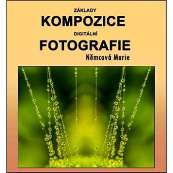 Základy kompozice digitální fotografie (999-00-016-9856-0)