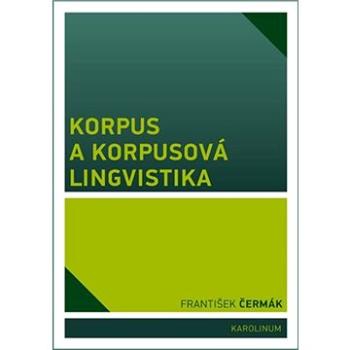 Korpus a korpusová lingvistika (9788024637761)