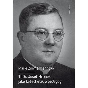 ThDr. Josef Hronek jako katechetik a pedagog (9788024629803)